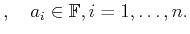 $\displaystyle ,\quad a_i \in \mathbb{F}, i=1,\ldots,n.$