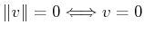 $ \Vert v \Vert=0 \Longleftrightarrow v=0$