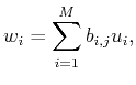 $\displaystyle w_i= \sum_{i=1}^M b_{i,j} u_i,$