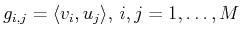 $ g_{i,j}= \langle v_i,u_j\rangle ,  i,j=1,\ldots,M$