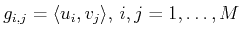 $ g_{i,j}= \langle u_i, v_j\rangle ,  i,j=1,\ldots,M$