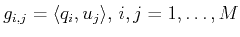 $ g_{i,j}= \langle q_i, u_j\rangle ,  i,j=1,\ldots,M$