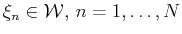 $ \xi_n \in {\cal{W}}, n=1,\ldots,N$