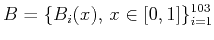 $\displaystyle B=\{B_i(x), x\in [0,1]\}_{i=1}^{103}$