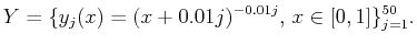 $\displaystyle Y=\{y_j(x)=(x+0.01 j)^{-0.01 j}, x\in [0, 1]\}_{j=1}^{50}.$