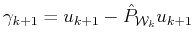 $ \gamma_{k+1}= u_{k+1} - \hat{P}_{{\cal{W}}_k} u_{k+1}$