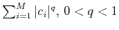 $ \sum_{i=1}^M \vert c_i\vert^q, 
0 < q <1$