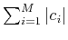 $ \sum_{i=1}^M \vert c_i\vert$