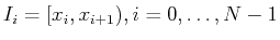 $ I_i=[x_i,x_{i+1}), i=0,\dots,N-1$