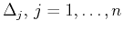 $ \Delta_j, j=1,\ldots,n$