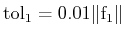 $ {\rm {tol}_1= 0.01 \Vert f_1 \Vert}$