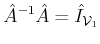 $\displaystyle \hat{A}^{-1} \hat A =\hat{I}_{{\cal{V}}_1}$