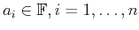 $ a_i \in \mathbb{F}, i=1,\ldots,n$